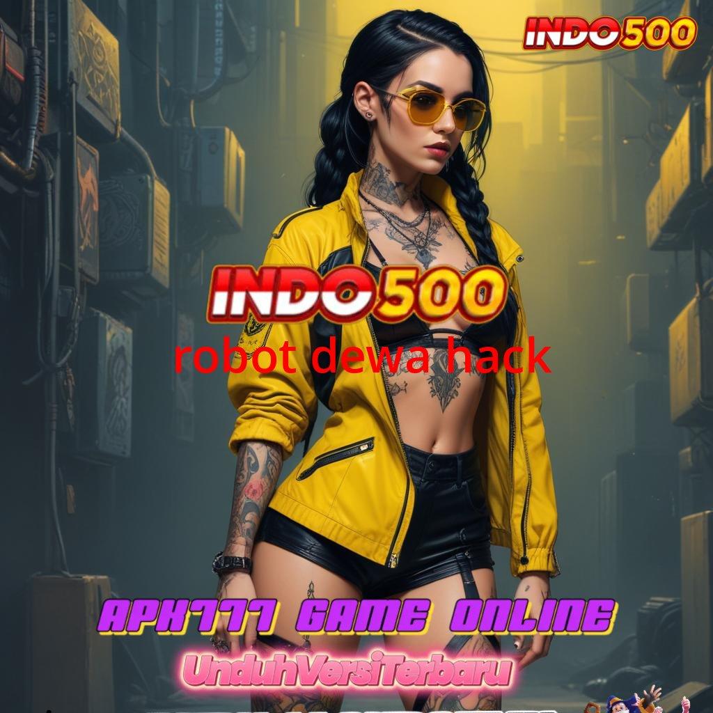 ROBOT DEWA HACK ✨ saluran informasi jackpot langsung wd tanpa ribet