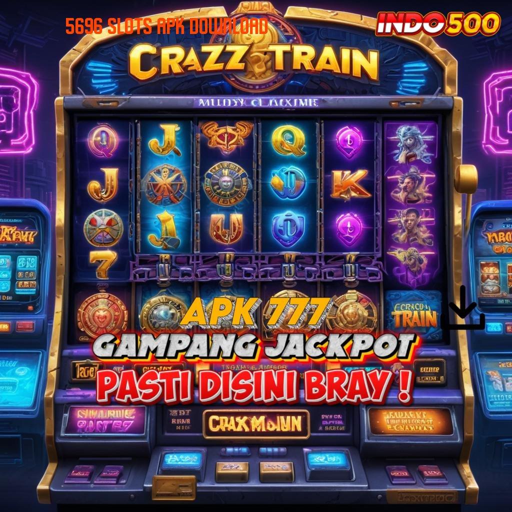 5696 SLOTS APK DOWNLOAD ♒ mulai kemenangan