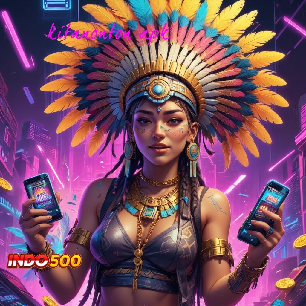 KITANONTON APK ↦ Penghubung Virtual Mesin Jackpot Tiada Hambatan