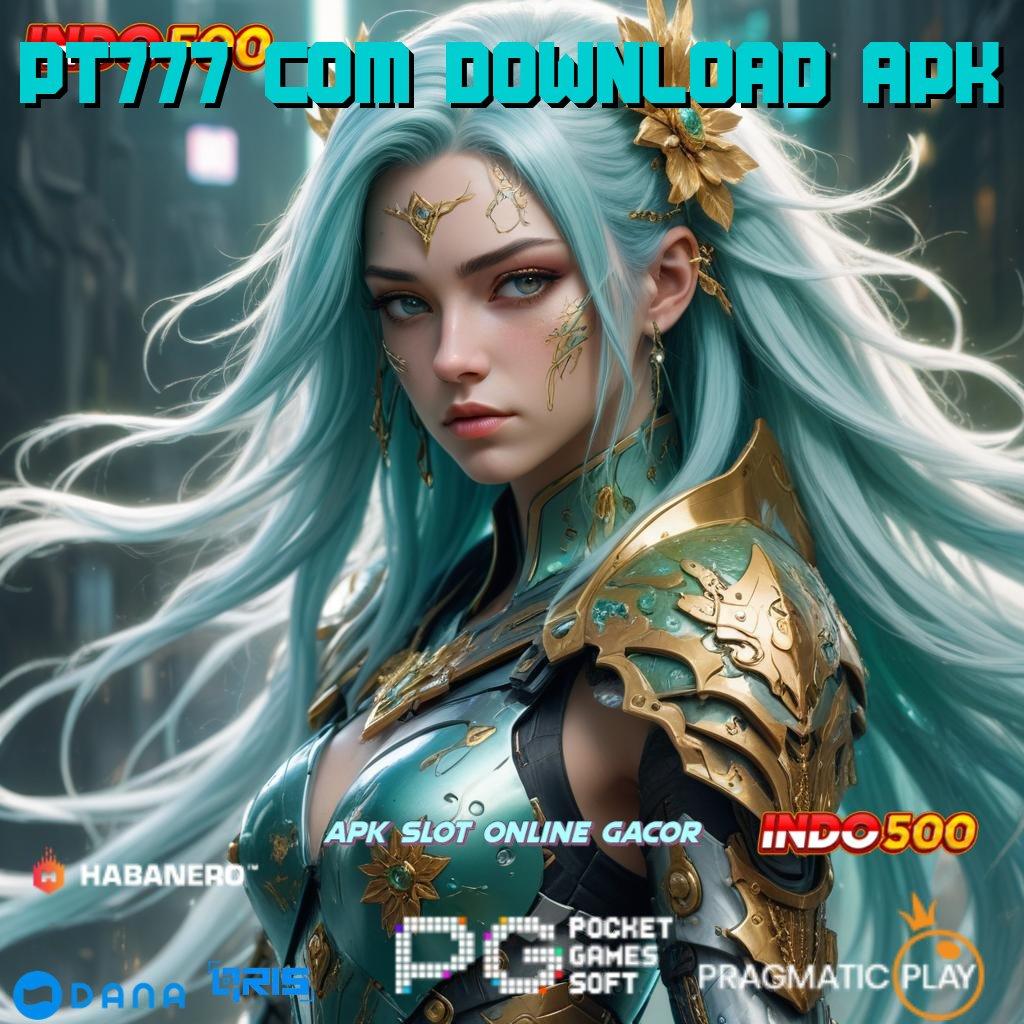 PT777 COM DOWNLOAD APK ➜ Inovasi Baru Untung Besar! Slot Apk Gacor 777 Versi Terbaru Android iOS