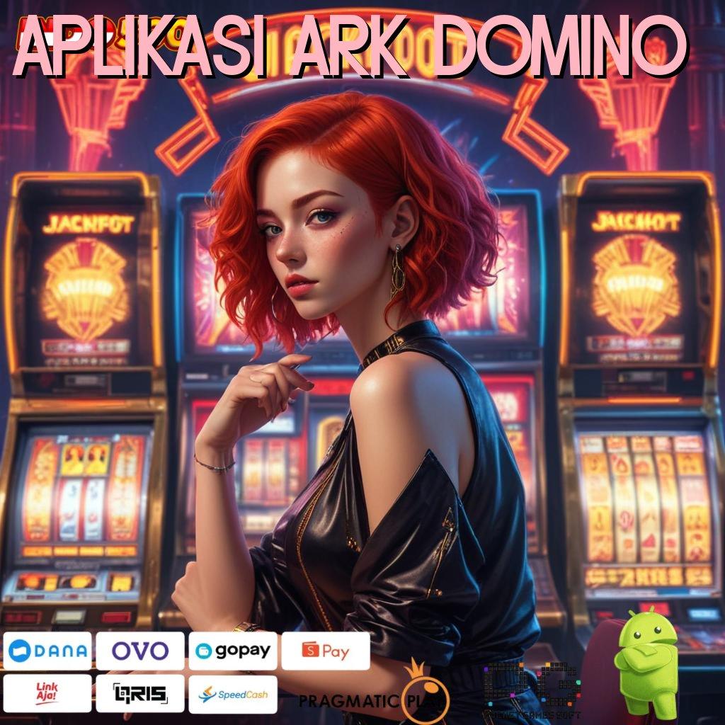 APLIKASI ARK DOMINO Aplikasi Gacor Jalur Cepat