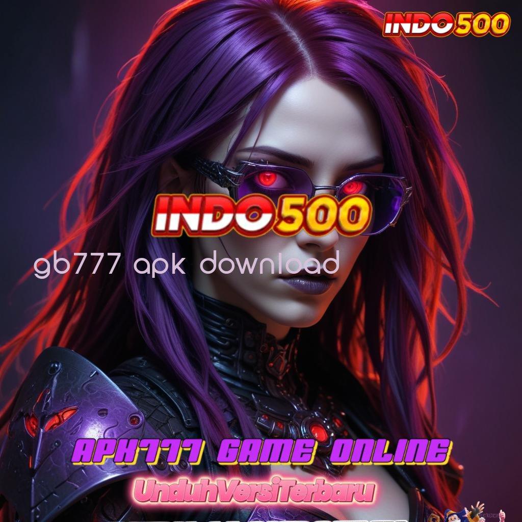 GB777 APK DOWNLOAD ⚡ Apk Slot Deposit Saldo Dana Untung Terjamin