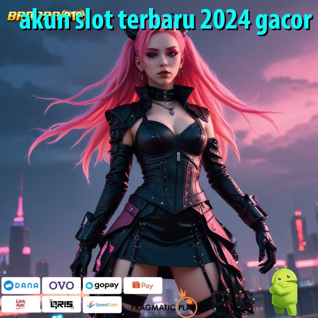 AKUN SLOT TERBARU 2024 GACOR , percaya diri rtp langsung raih maxwin