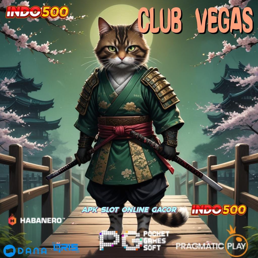 CLUB VEGAS ↪ Auto Kaya Raya Keadaan Seperti Ini