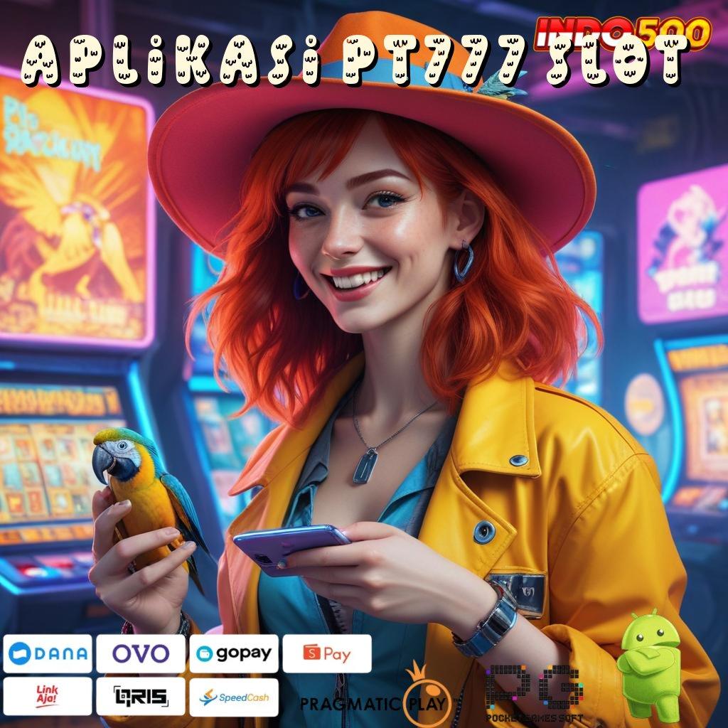 APLIKASI PT777 SLOT RTP Tertinggi Slot Pragmatic yang Stabil