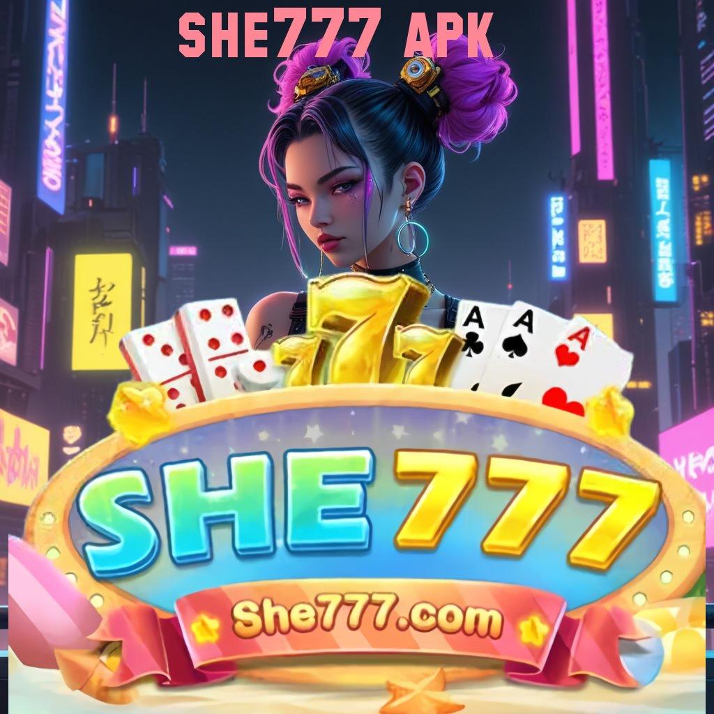 SHE777 APK selalu terpercaya