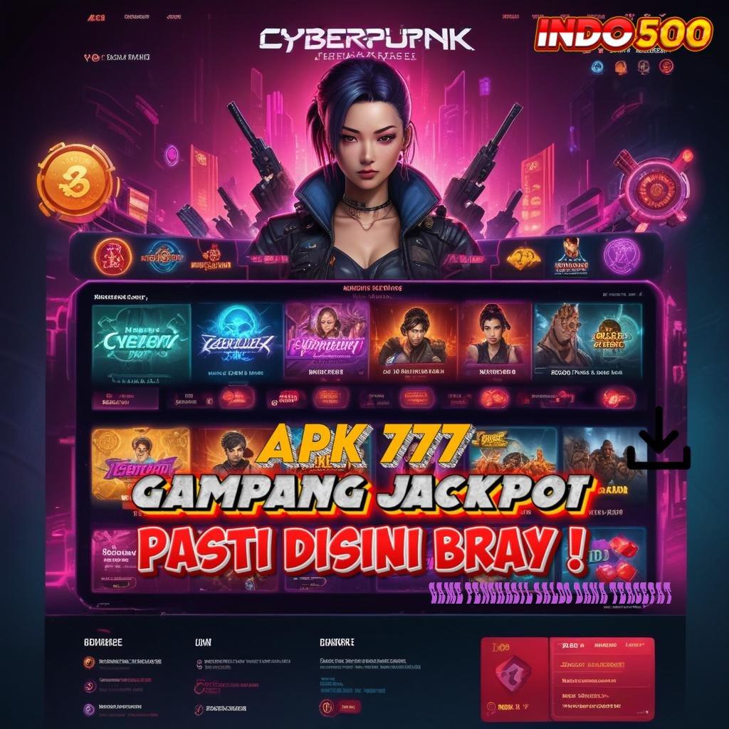 GAME PENGHASIL SALDO DANA TERCEPAT ⚡ Pesen Sekarang Slot Game Gratis Tanpa Deposit Awal Apk