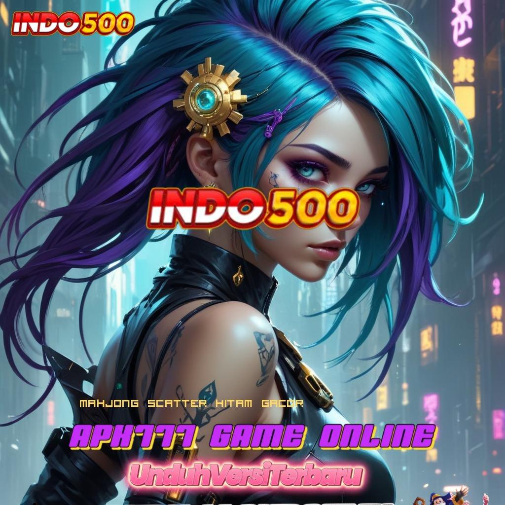 MAHJONG SCATTER HITAM GACOR ⇉ percaya diri sport ambisius pasti menang