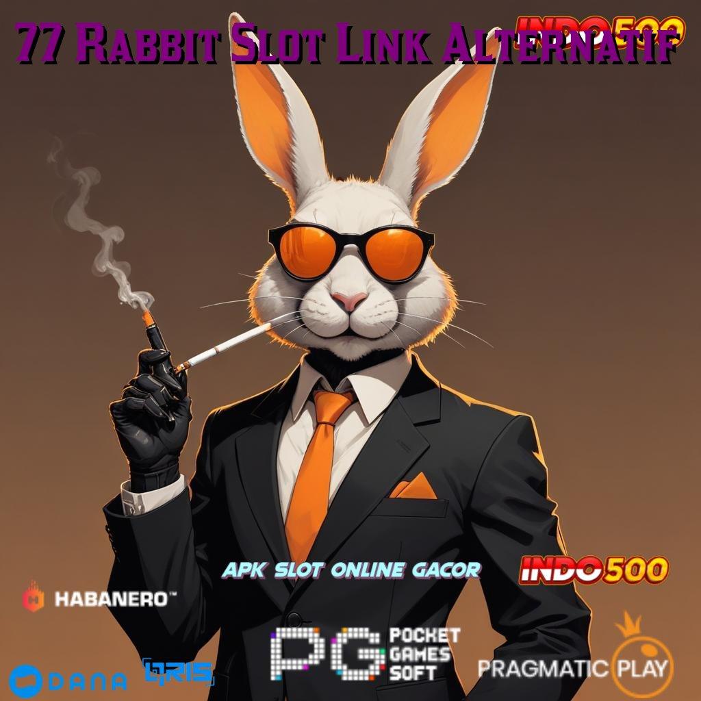 77 Rabbit Slot Link Alternatif