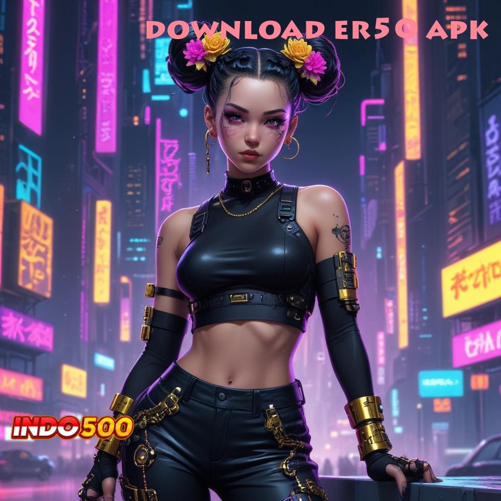 DOWNLOAD ER50 APK ➤ kelas digital promo code paling menguntungkan