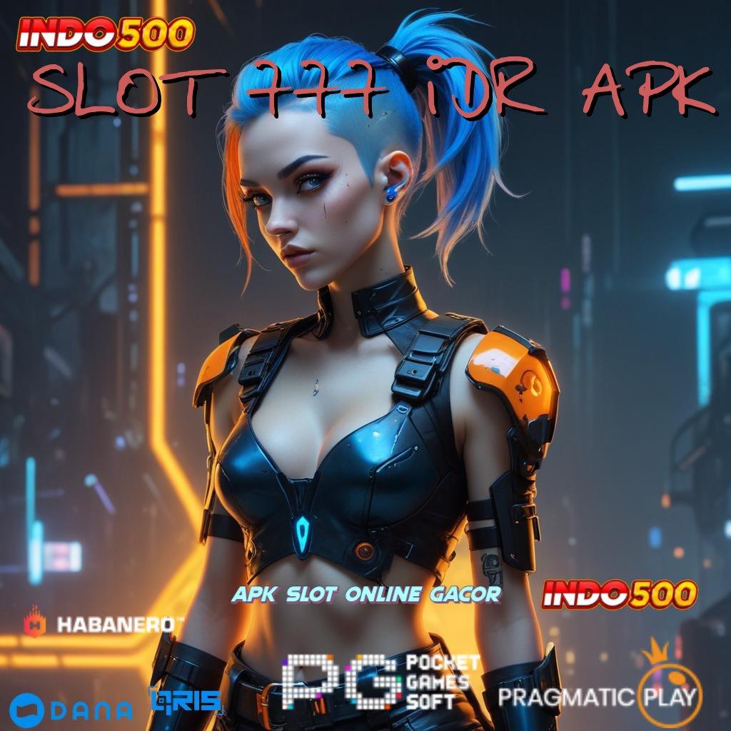 SLOT 777 IDR APK unduh apk teranyar di sini, gerbang kilat ke maxwin!