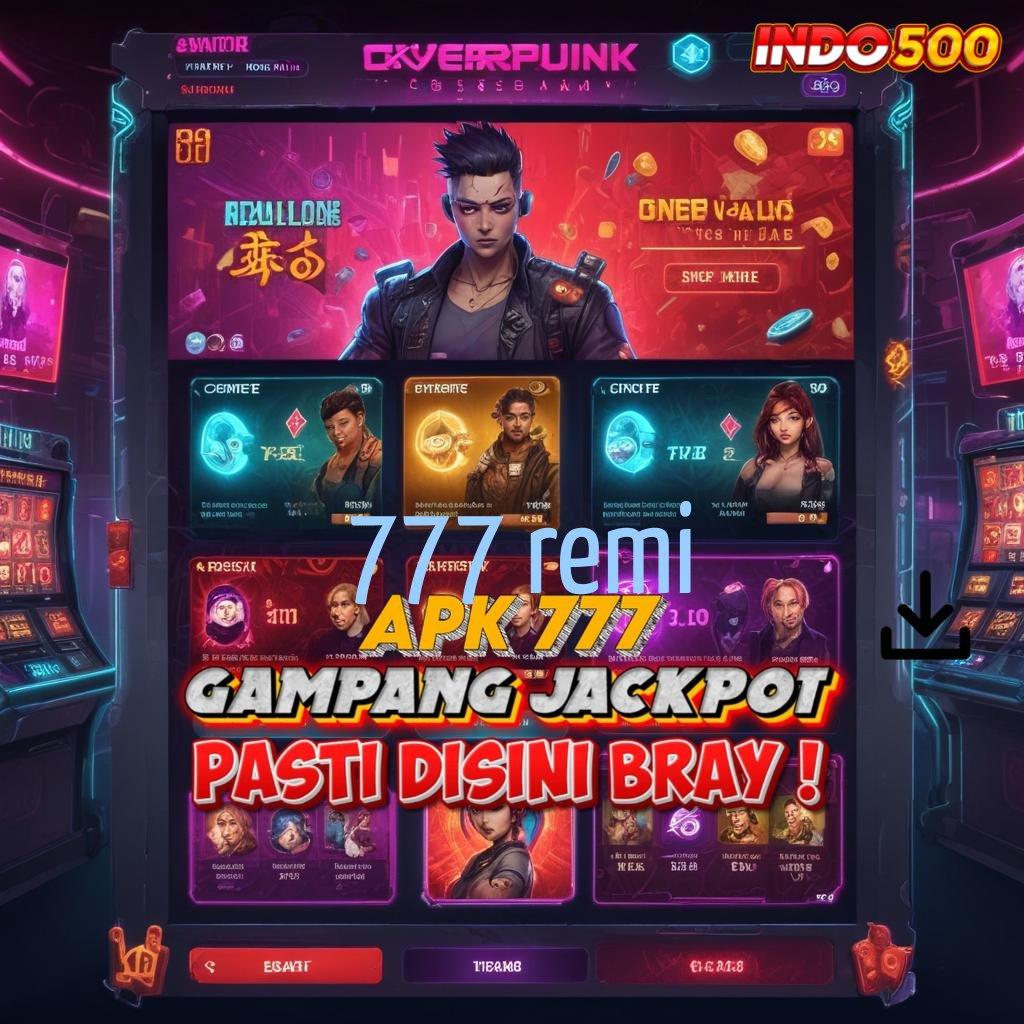 777 REMI rezeki instan langsung rtp tanpa halangan