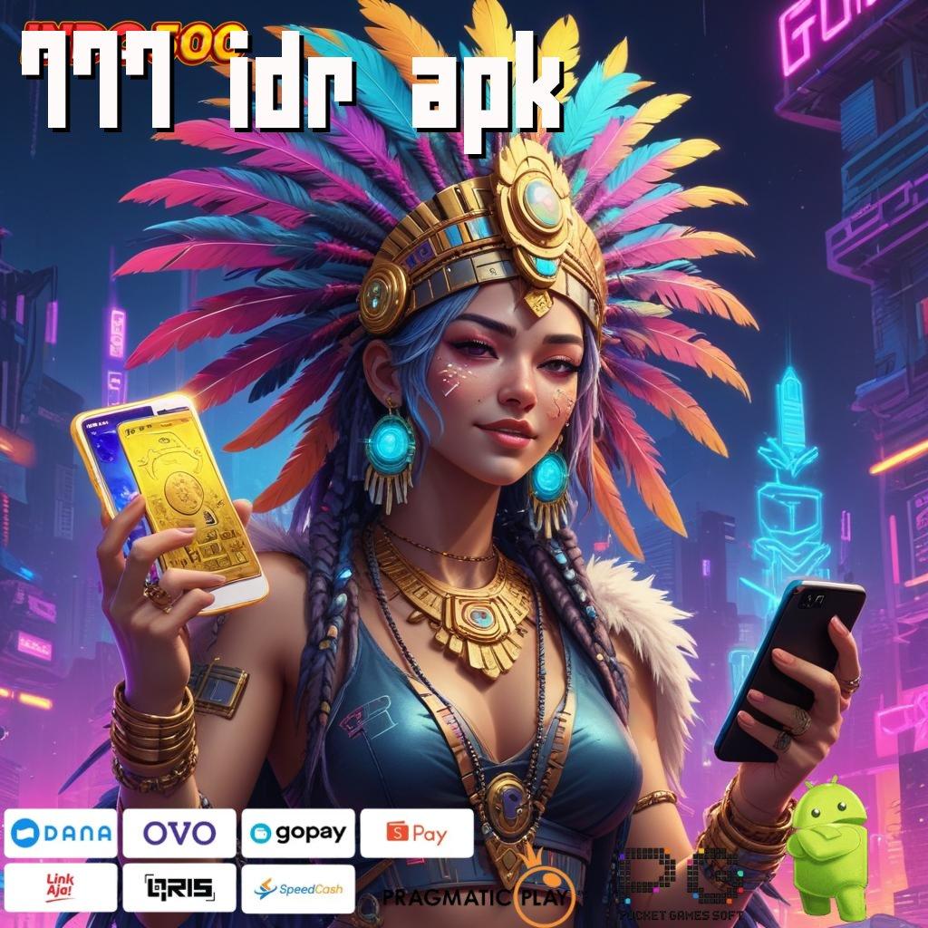 777 IDR APK Teknologi Masa Kini Solusi Modern Terbaik