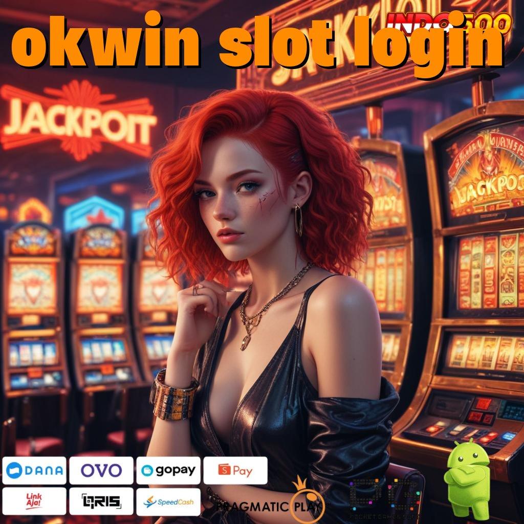 OKWIN SLOT LOGIN pola adaptif auto cuan proses terbaru