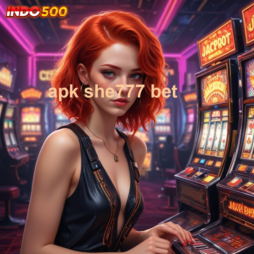 APK SHE777 BET 💥 Prima RTP Bonus Kilat Depo