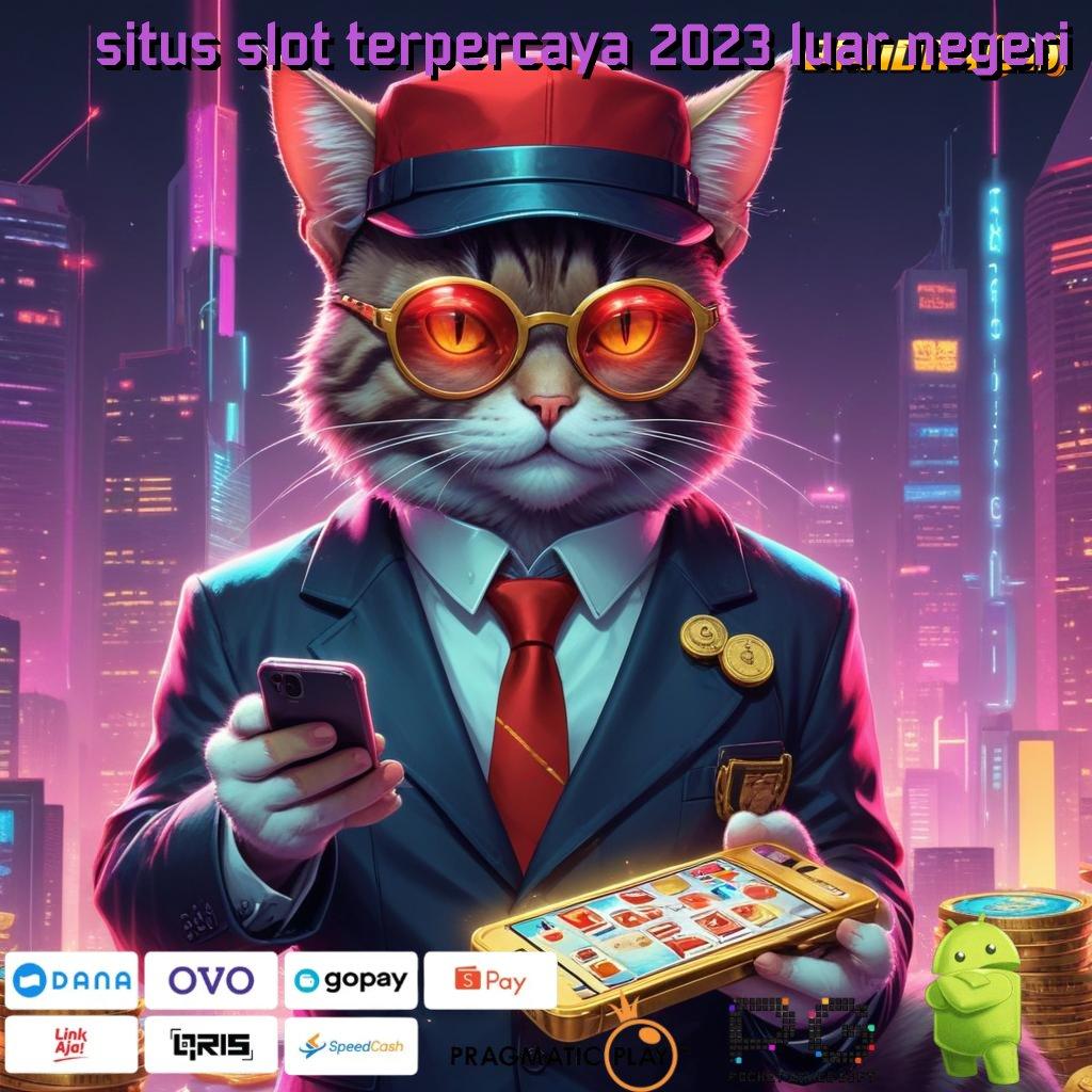 SITUS SLOT TERPERCAYA 2023 LUAR NEGERI | cara praktis raih jackpot dengan cepat