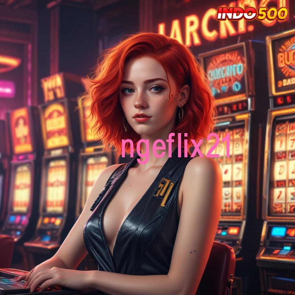 NGEFLIX21 ➜ Pembaruan APK Event Bonus Gratis Pelantar