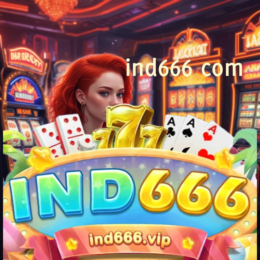 IND666 COM ⇉ Member Baru Agresif Unduh Apk Android Non-modifikasi