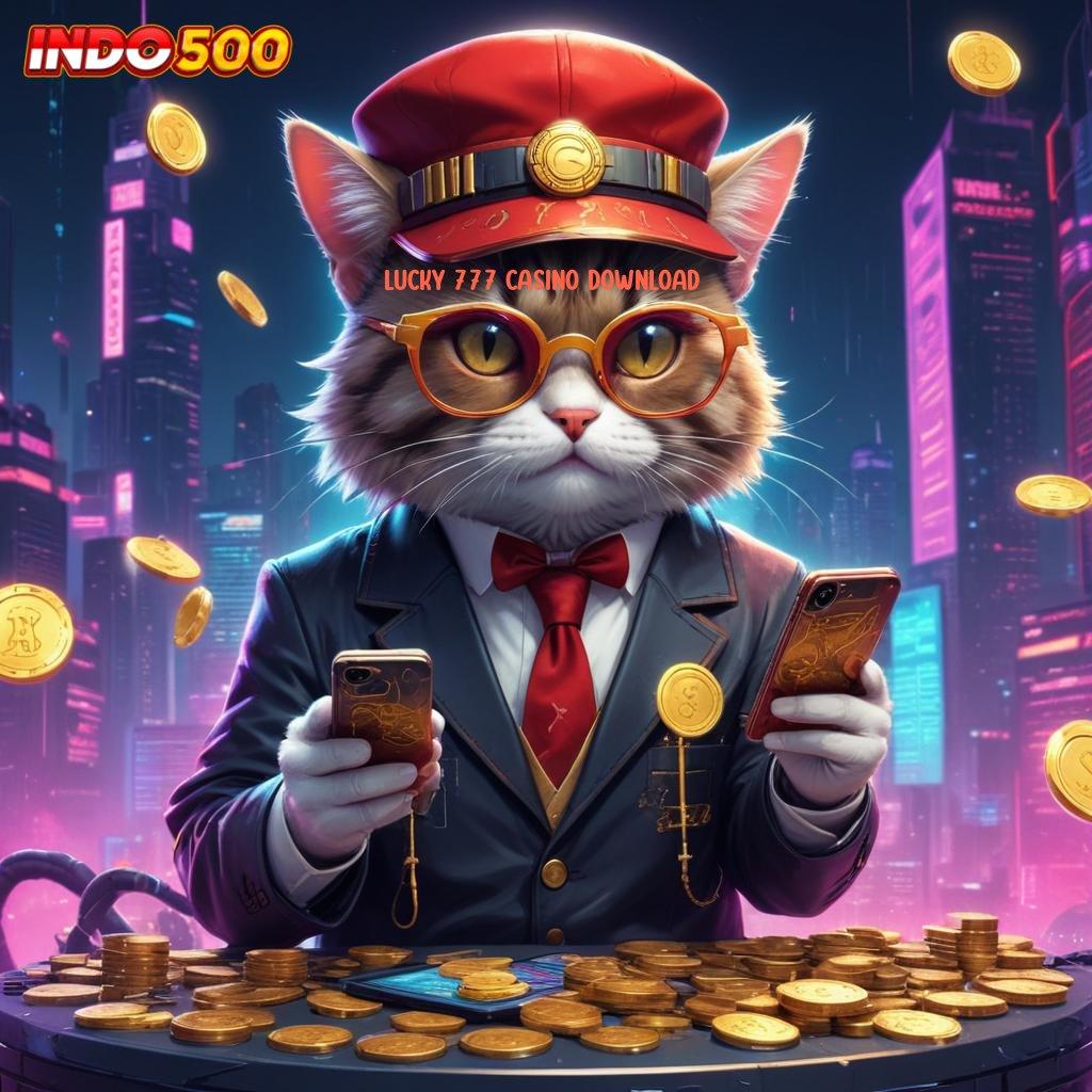 LUCKY 777 CASINO DOWNLOAD keberhasilan menang besar