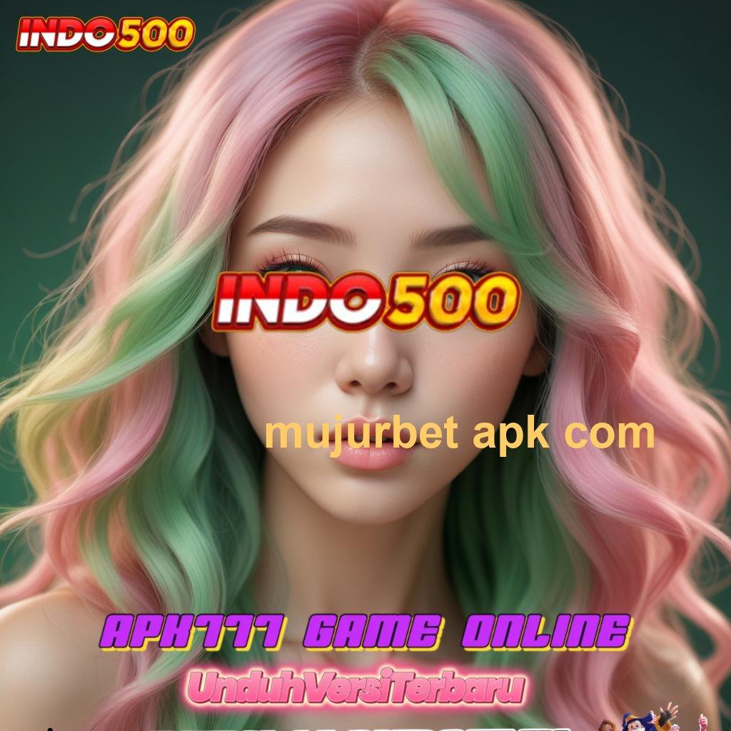 MUJURBET APK COM 💥 Menang 100% Unduh Slot Maxwin Apk Terbaru Android iOS