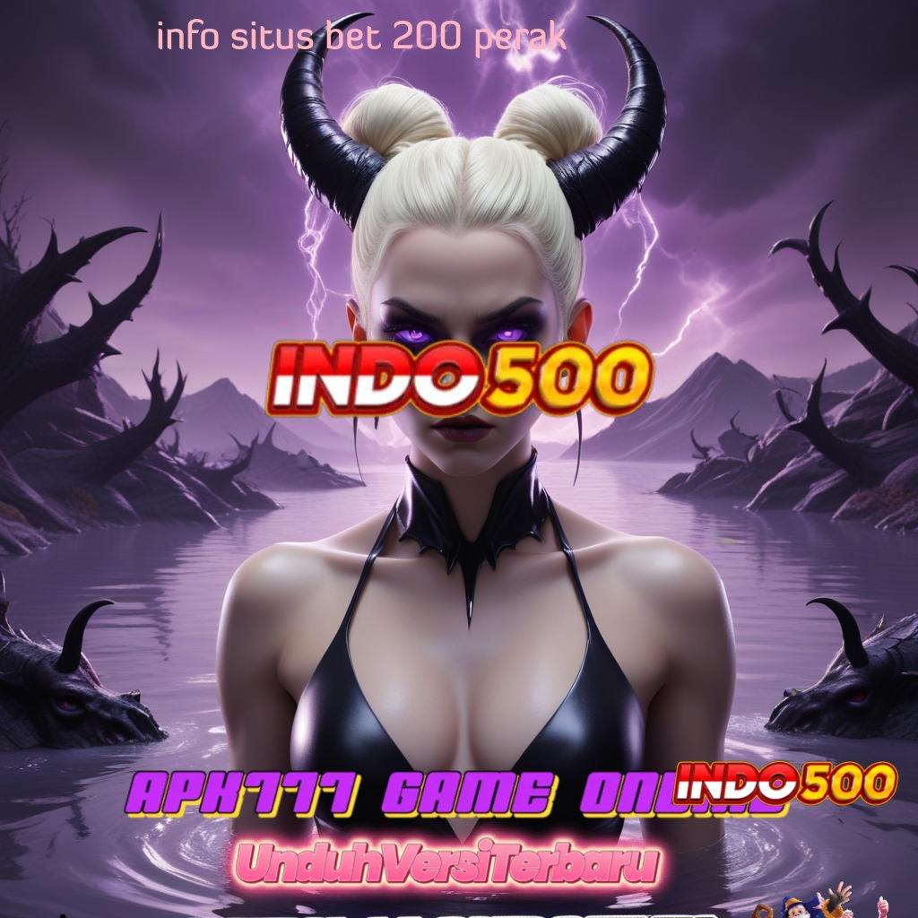 INFO SITUS BET 200 PERAK ♒ wawasan luas penting