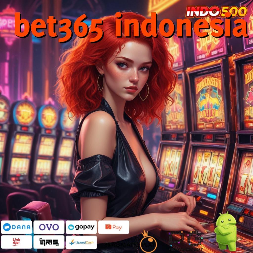 BET365 INDONESIA Auto Gacor Dengan Spin Parah