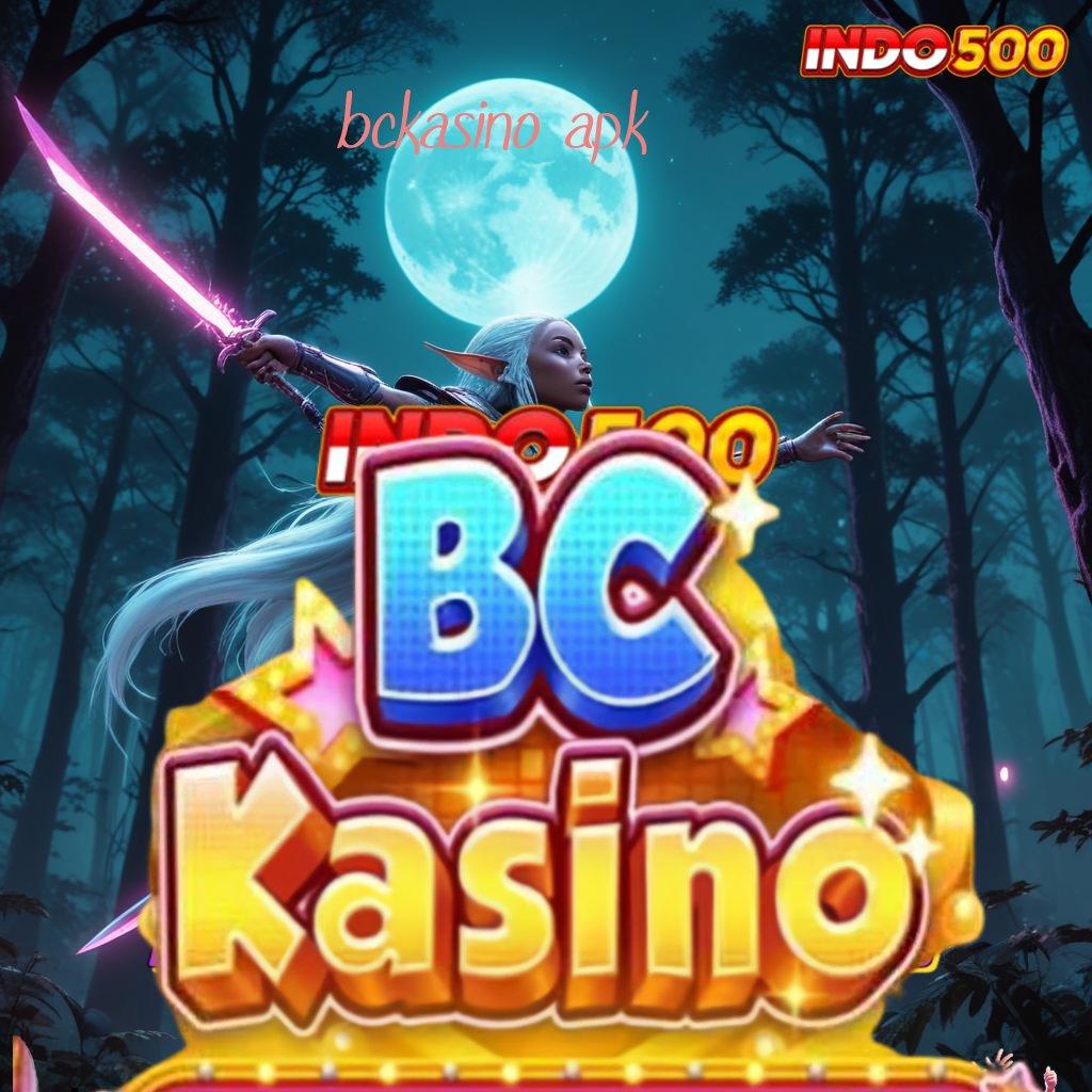 BCKASINO APK 💥 kombinasi hoki dan skill