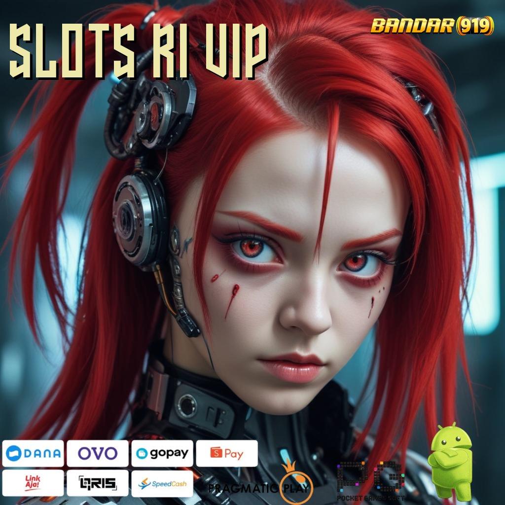 SLOTS RI VIP , Pembaruan APK Bonus Harian Kerangka