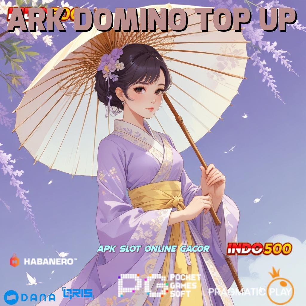 ARK DOMINO TOP UP Pendekatan Solusi Rejeki Auto Melimpah Cepat