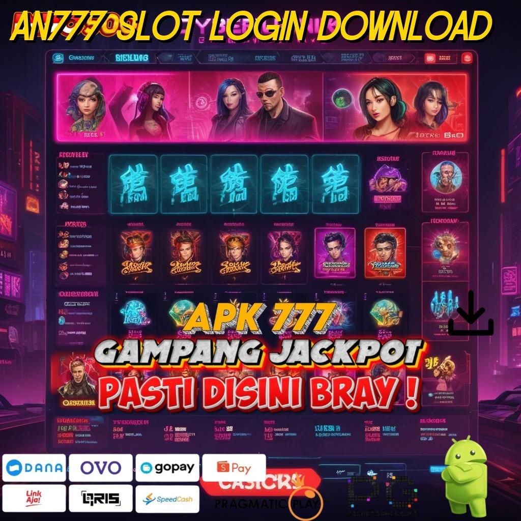 AN777 SLOT LOGIN DOWNLOAD Versi Baru Jalur Keberuntungan