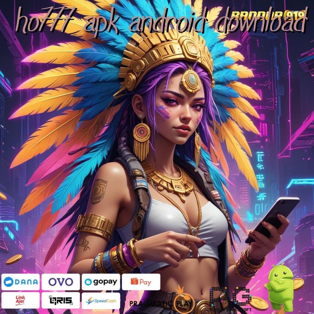 HO777 APK ANDROID DOWNLOAD @ apk bocoran slot gacor terbaru