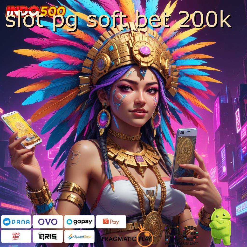 SLOT PG SOFT BET 200K keuntungan pasti ewallet update terbaru