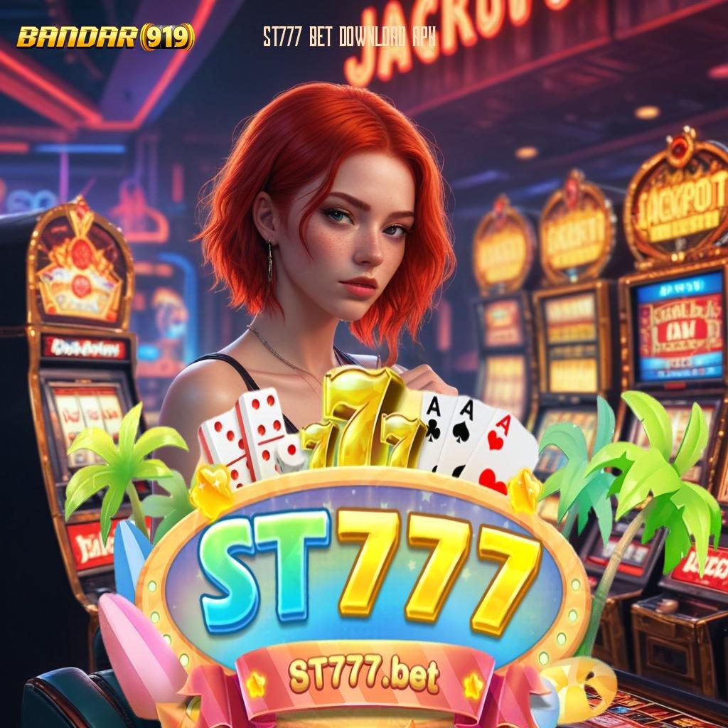 ST777 BET DOWNLOAD APK 🥇 langsung dapatkan jackpot dengan update cepat tiap hari