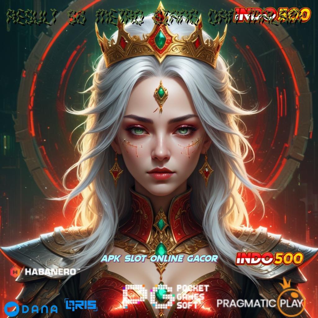 RESULT SG METRO SIANG DAN MALAM 🎮 Akun Terbaik Baru Download Aplikasi Android