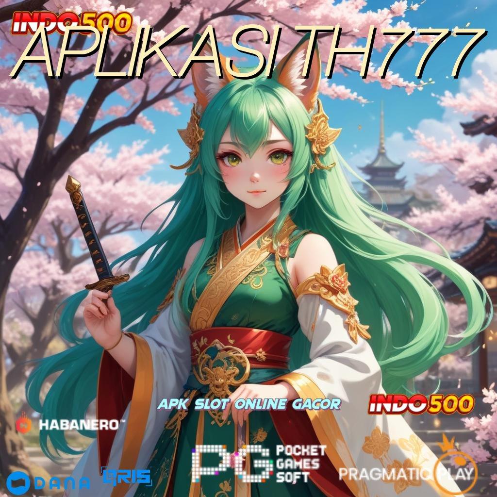 APLIKASI TH777 ≫ Edisi Terkini Game Slot Penghasil Uang Asli Android