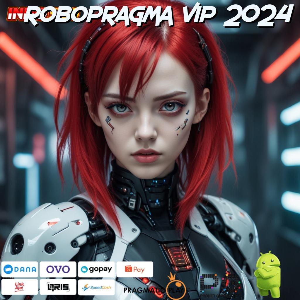 ROBOPRAGMA VIP 2024 Sukses Pasti Slot Dengan Kesempatan Menang Besar