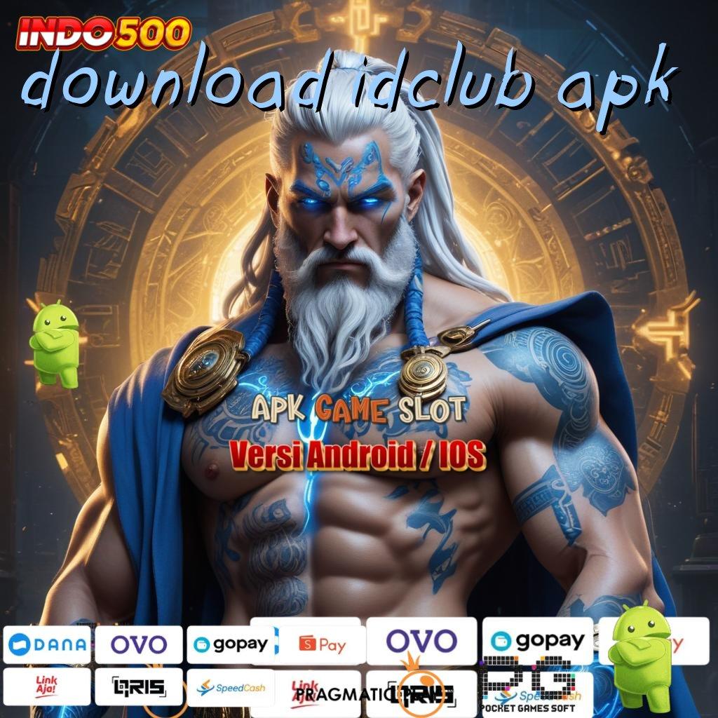 DOWNLOAD IDCLUB APK langsung maxwin spin cepat scatter untung tanpa hambatan