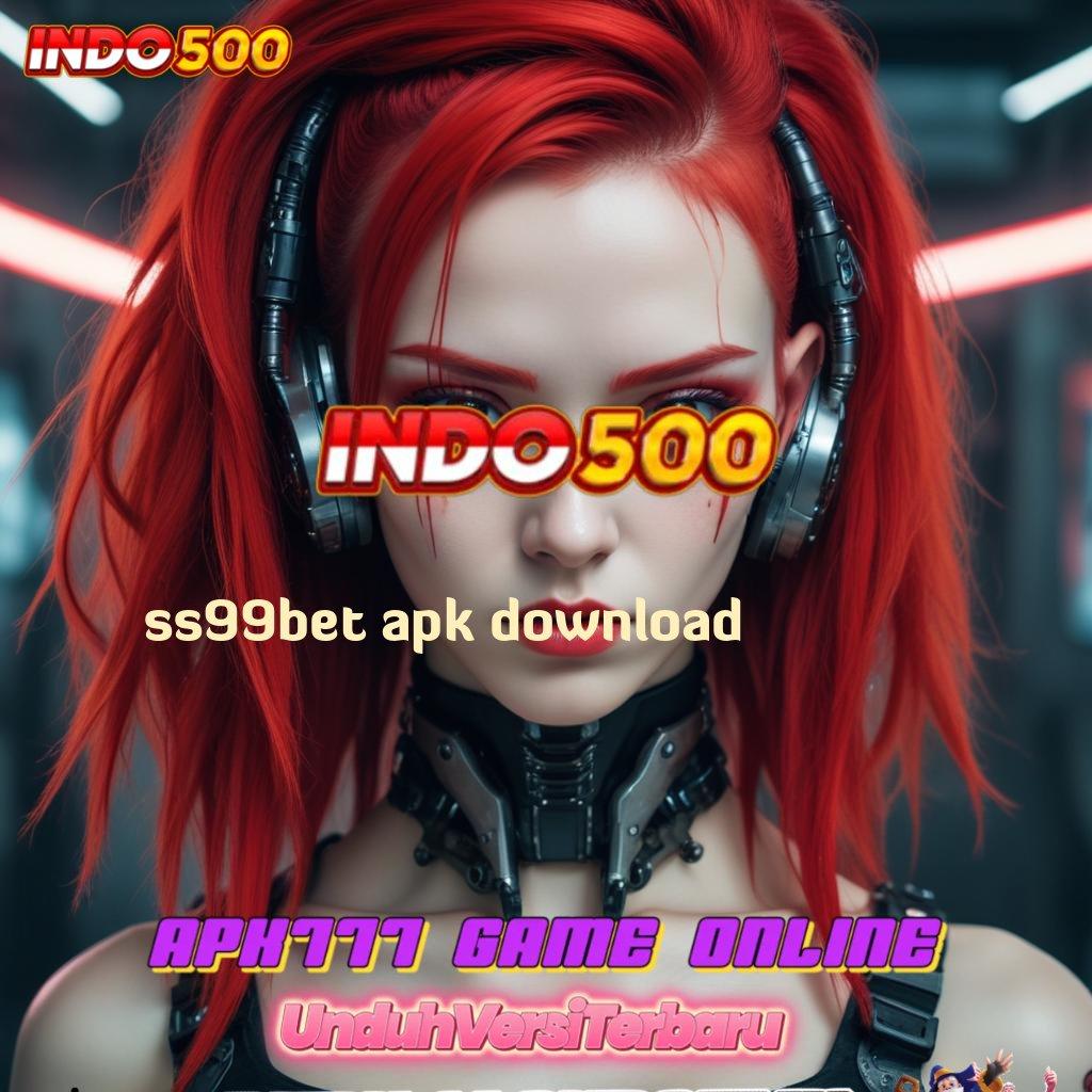 SS99BET APK DOWNLOAD 💫 infrastruktur dinamis infrastruktur platform game