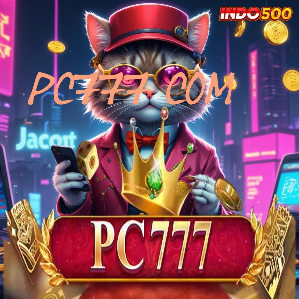 PC777 COM 🐉 Transaksi Cepat Dan Bonus Cepat Dalam Satu Klik