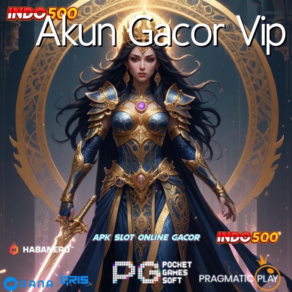 Akun Gacor Vip