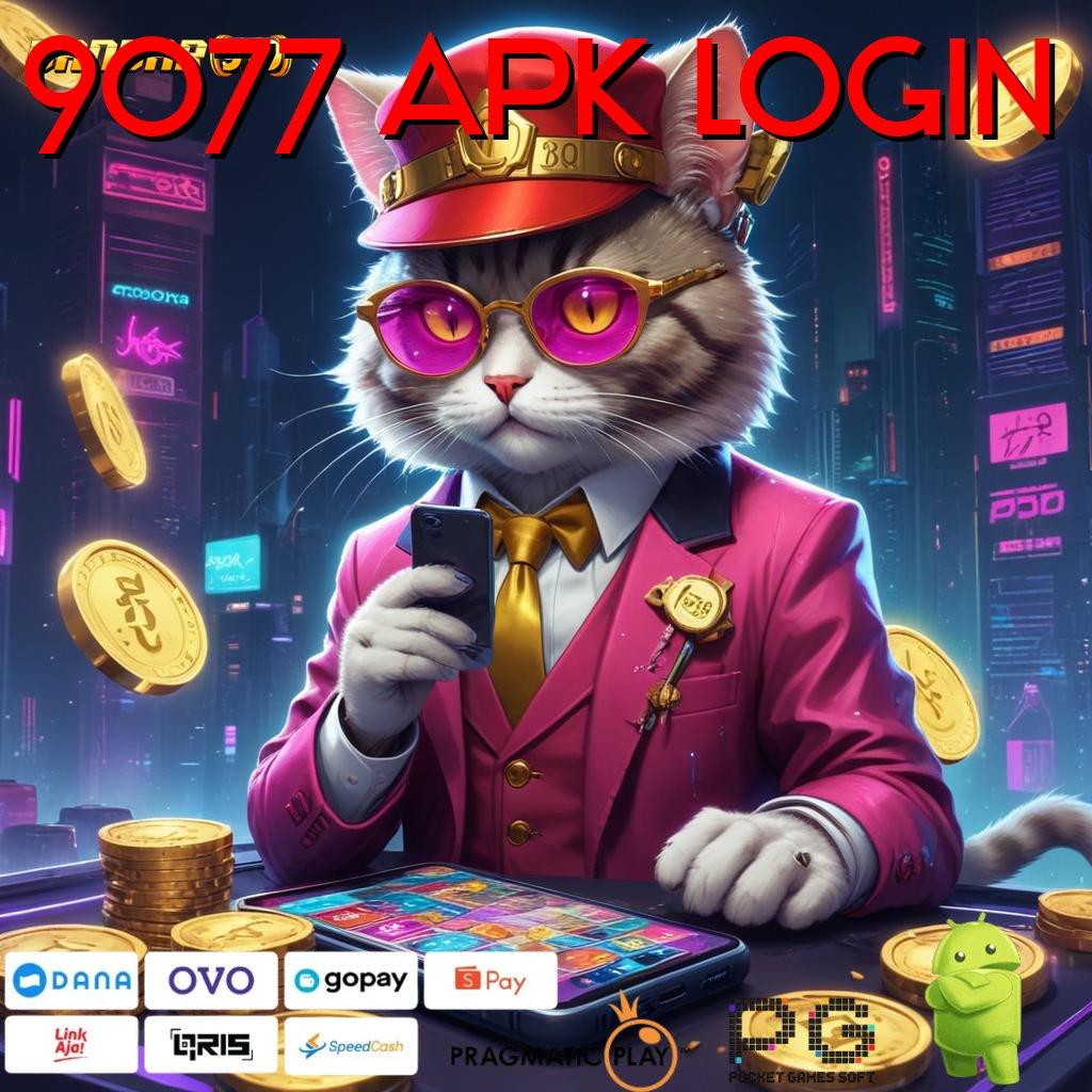 9077 APK LOGIN : APK 5.8 ((Login)) dapatkan (Versi New) terkini android 2025