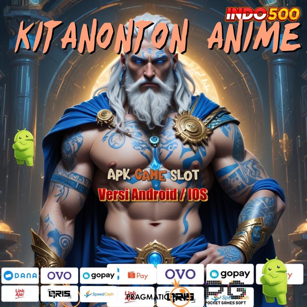 KITANONTON ANIME Aplikasi Jackpot Tanpa Penantian