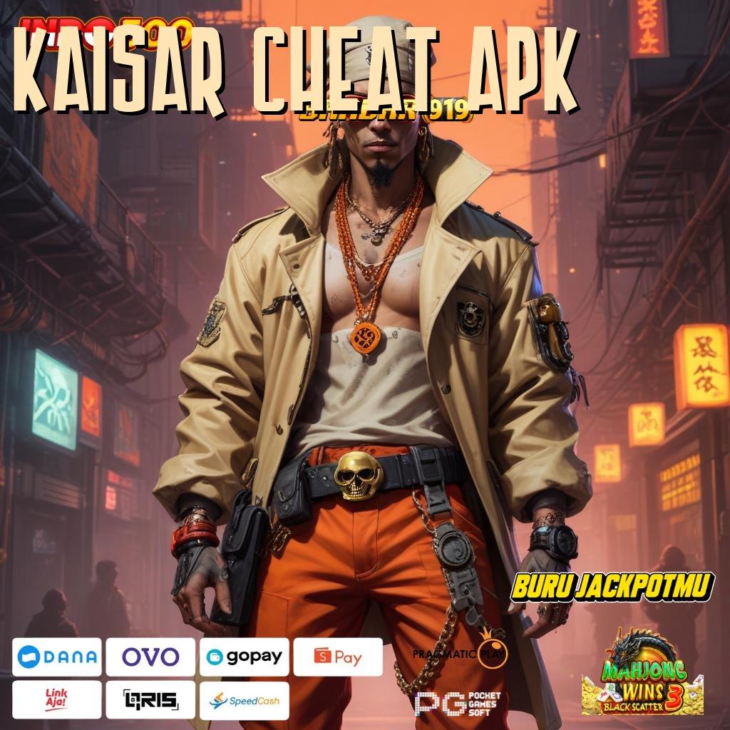 KAISAR CHEAT APK 🔥 kejutan kemenangan tanpa ada saingan