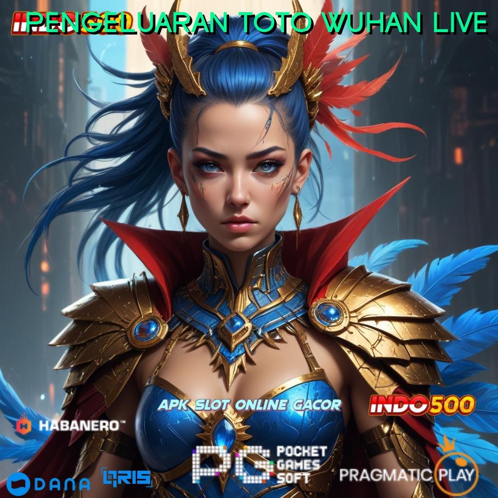 PENGELUARAN TOTO WUHAN LIVE ➜ penghubung virtual jembatan digital akses cepat