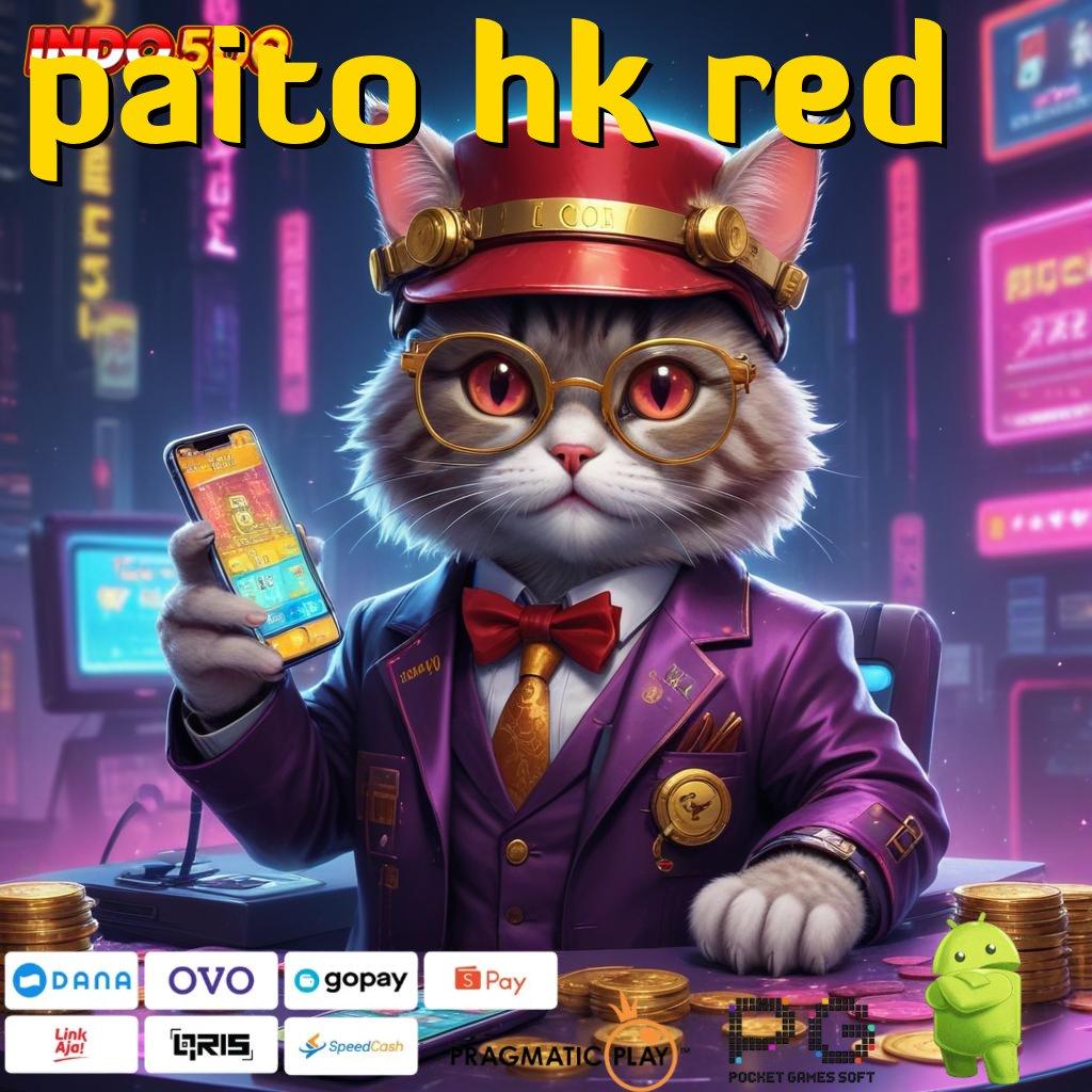 PAITO HK RED tanpa kendala jackpot cepat tiada akhir