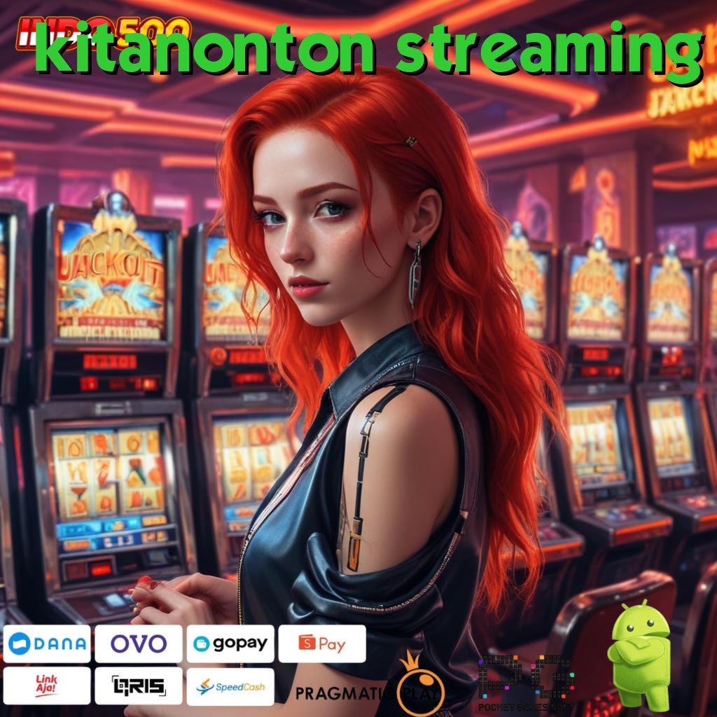 KITANONTON STREAMING situs gak ada lawan