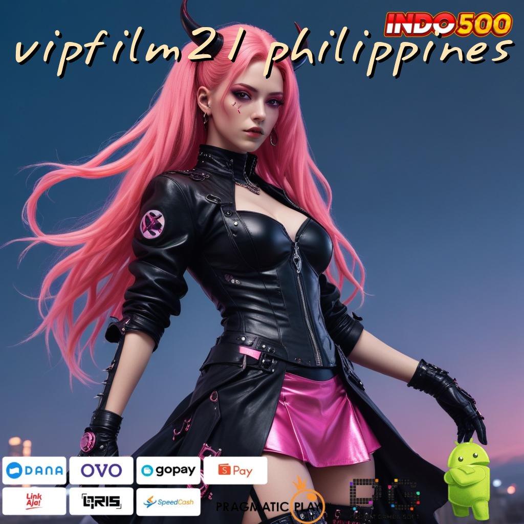 VIPFILM21 PHILIPPINES depo pulsa langsung jackpot modal minim