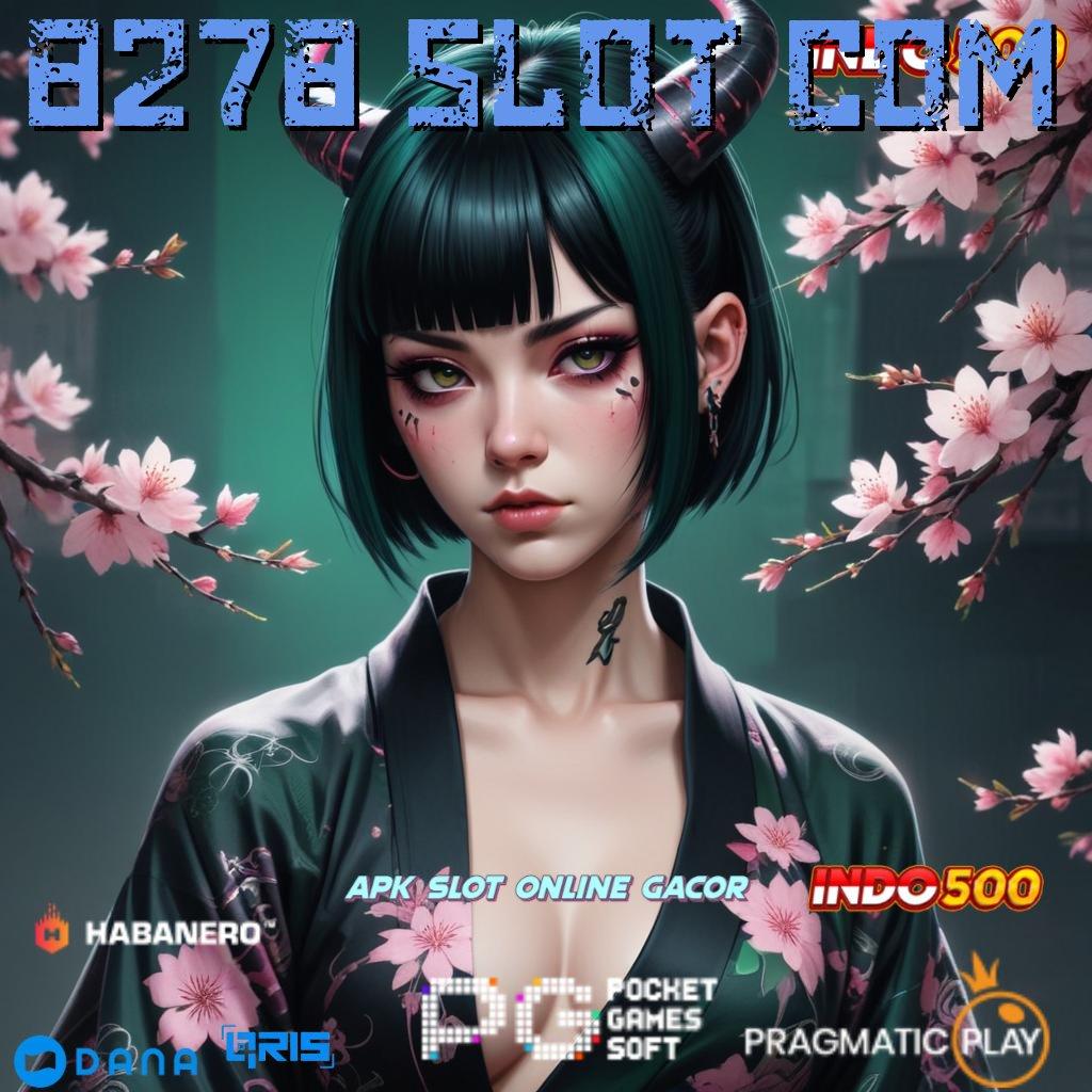 8278 SLOT COM 🚀 slot demo maxwin server thailand akun langsung deposit bca