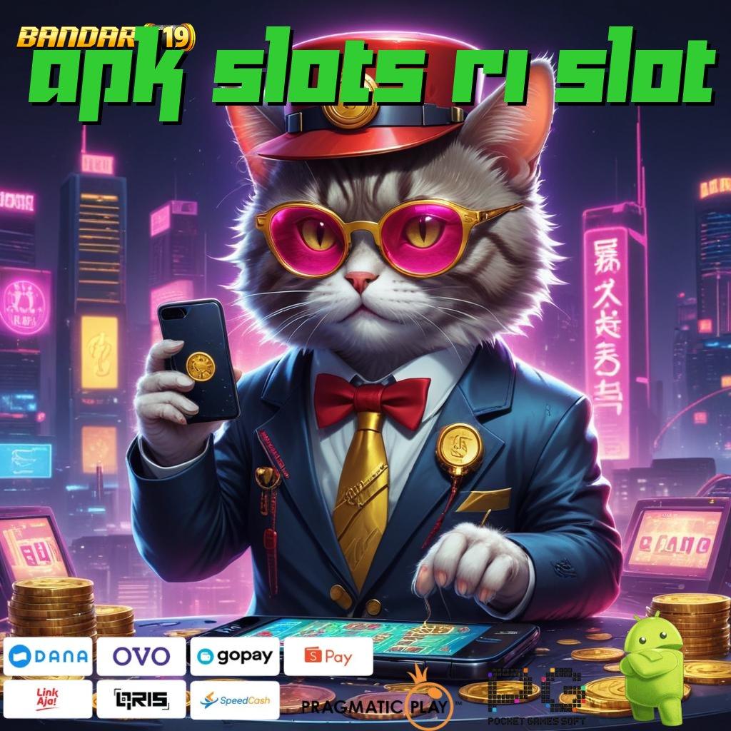 APK SLOTS RI SLOT , spin beruntung tanpa tunggu waktu