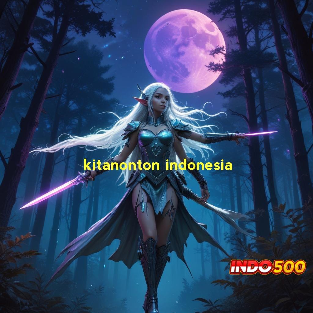 KITANONTON INDONESIA ✨ pasti untung dengan jalan pintas scatter auto maxwin tercepat